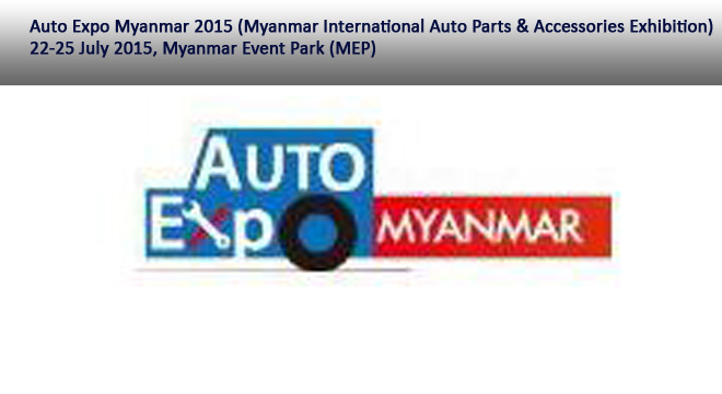 Auto Expo Myanmar 2015 (Myanmar International Auto Parts & Accessories Exhibition)