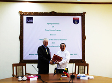 Myanmar Government and the Asian Development Bank (ADB) sign a framework agreement that will allow ADB to expand its Trade Finance Program (TFP) into Myanmar 